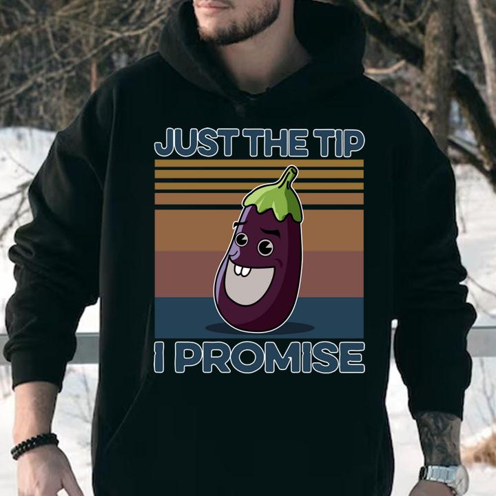 Eggplant Just The Tip I Promise Vintage t-shirt hoodie