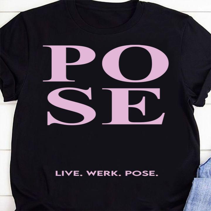Live Werk Pose t-shirt shirt