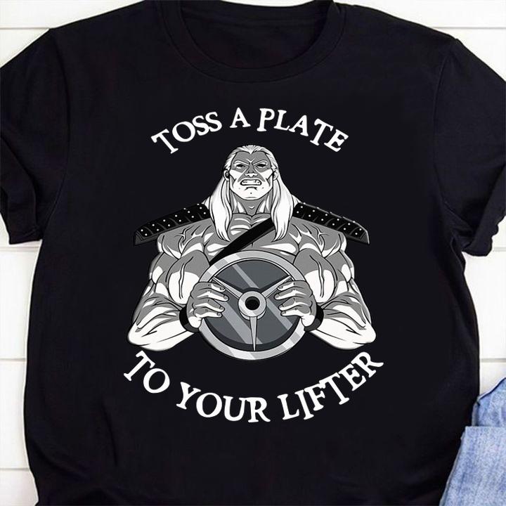 Toss A Plate To Your Lifter t-shirt shirt