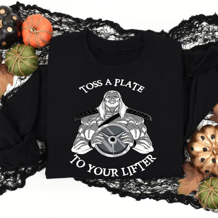 Toss A Plate To Your Lifter t-shirt sweatshirt