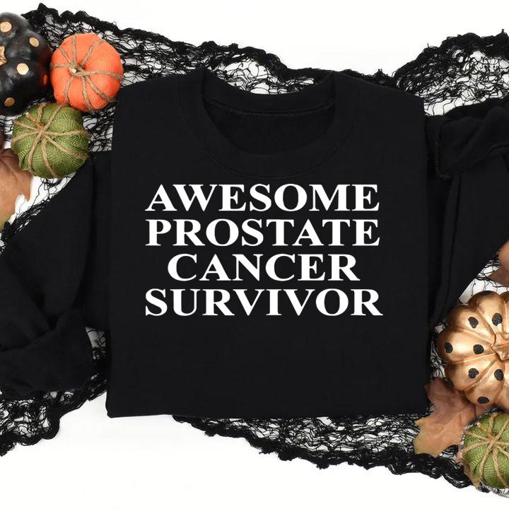 Prostate Cancer Survivor Apparel Funny Cute Gifts t-shirt sweatshirt