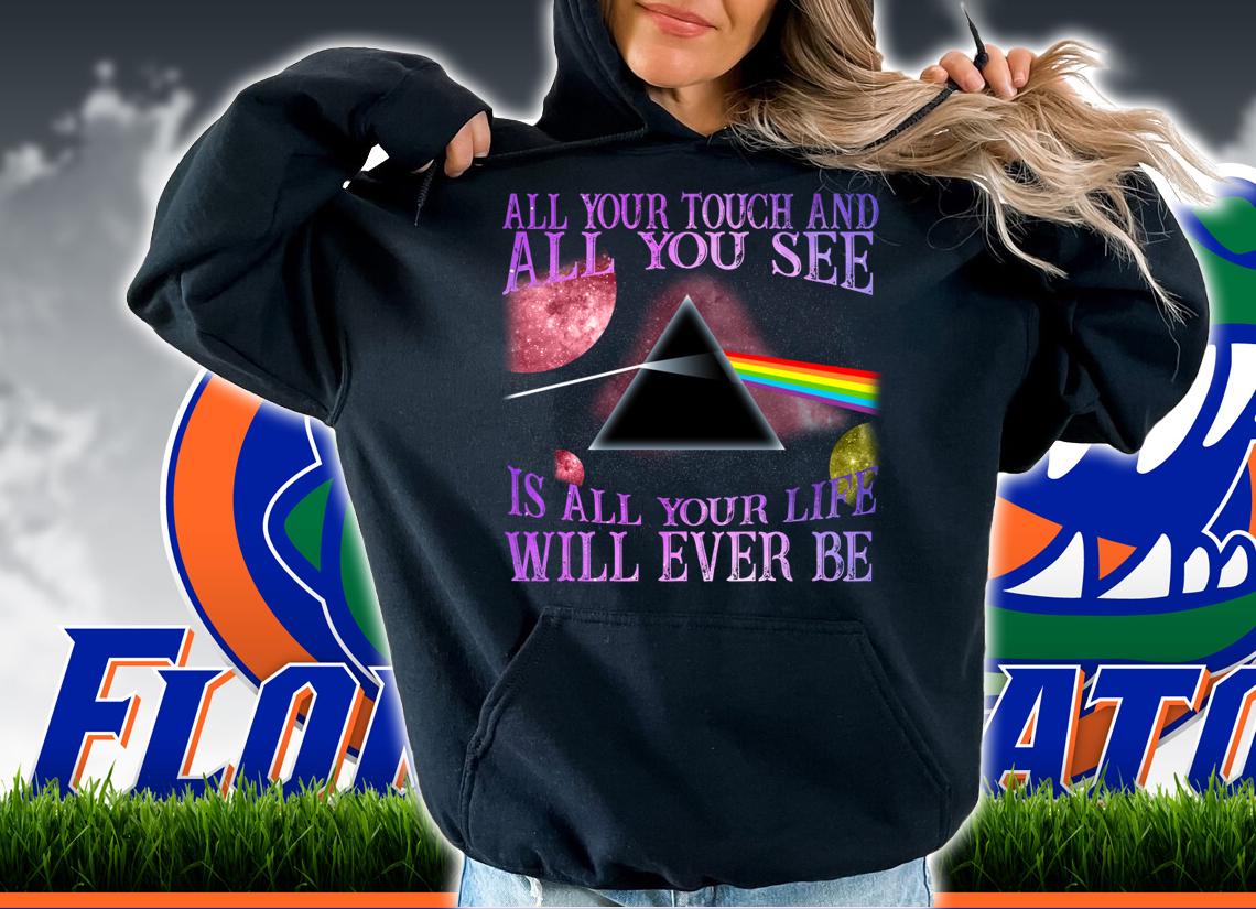 Breathe lyrics Pink Floyd All your touch and all you see t-shirt hoodie