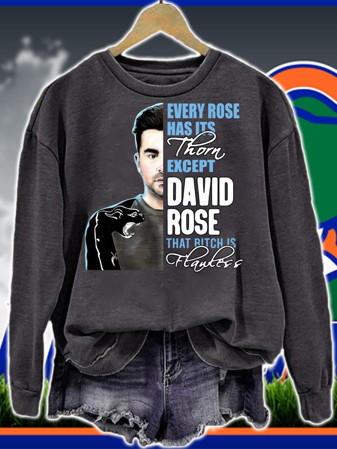 Every Rose Has Its Thorn Except David Rose That Bitch Is Flawless t-shirt sweatshirt