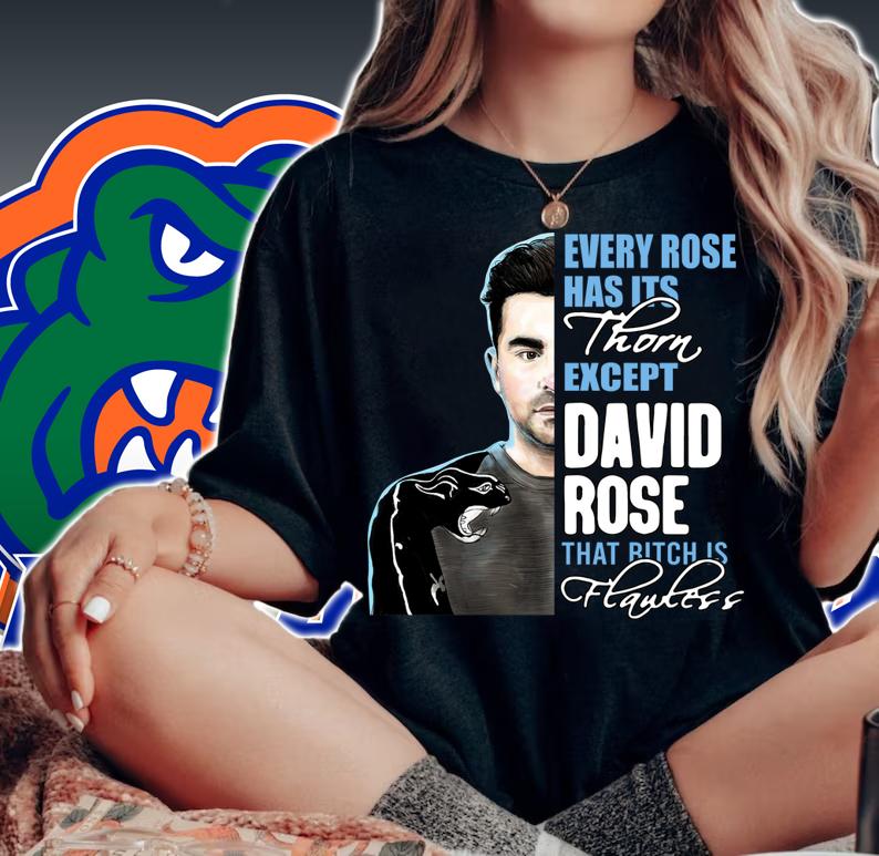 Every Rose Has Its Thorn Except David Rose That Bitch Is Flawless t-shirt woman shirt
