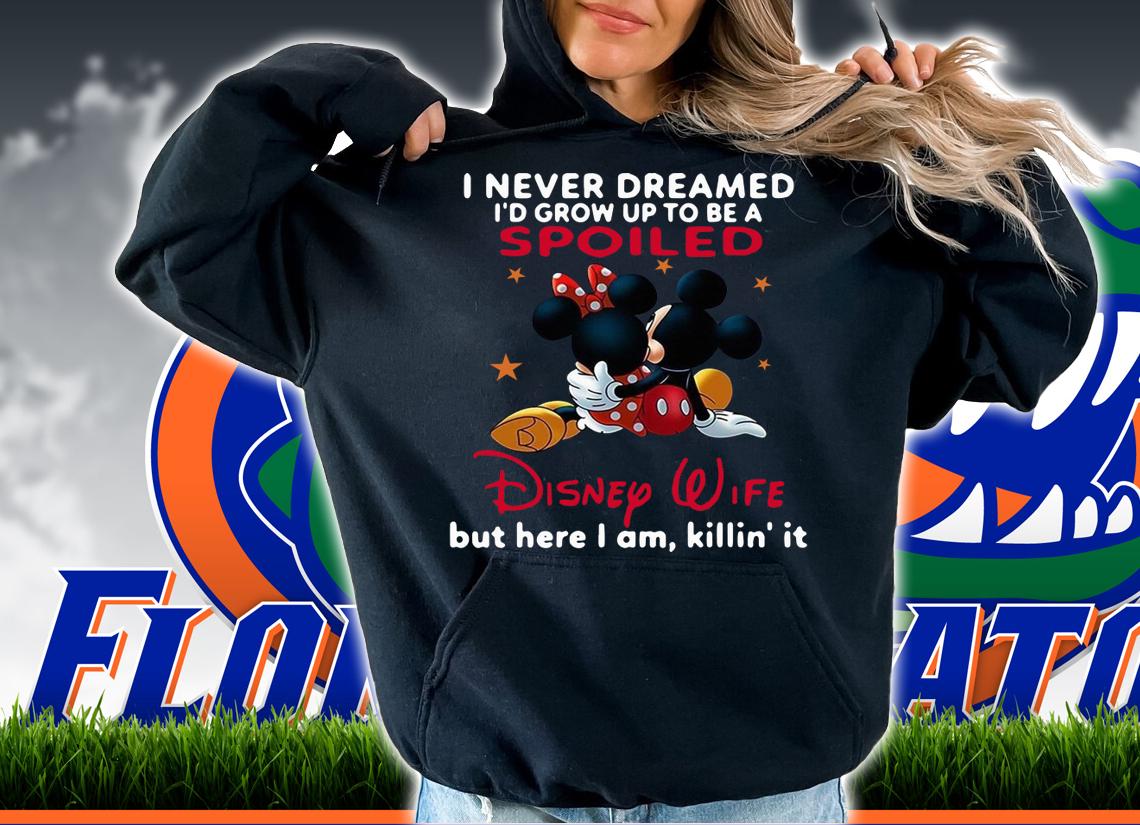 Mickey Mouse I Never Dreamed Spoiled Disney Wife t-shirt hoodie