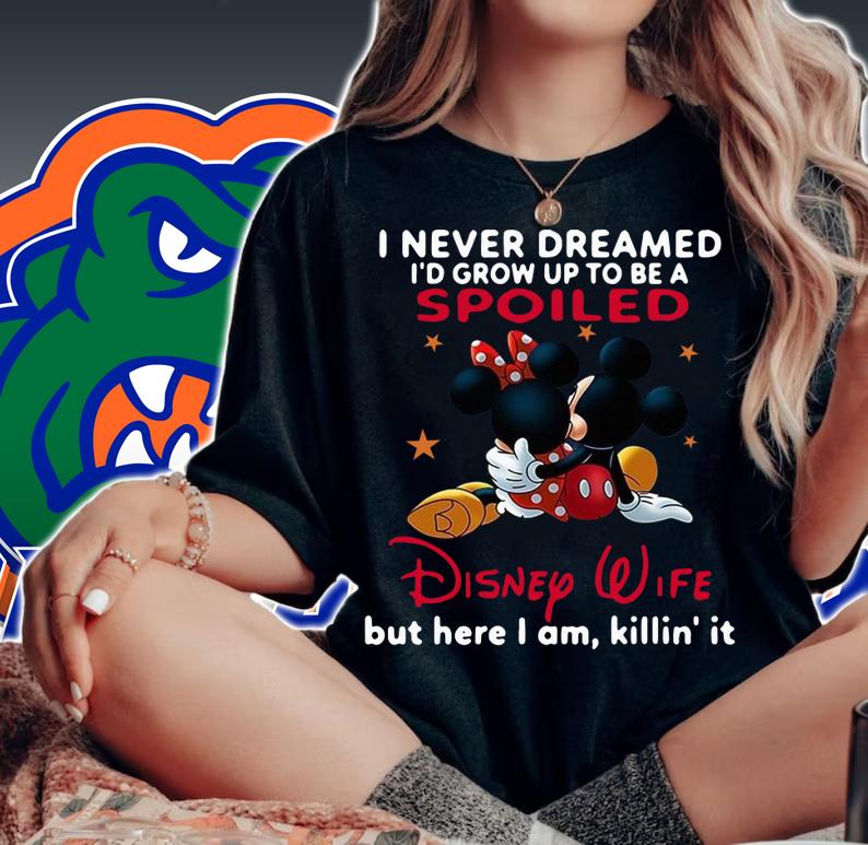 Mickey Mouse I Never Dreamed Spoiled Disney Wife t-shirt woman shirt