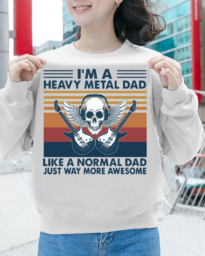 I’m a heavy metal dad like a normal dad just way more awesome vintage t-shirt sweatshirt