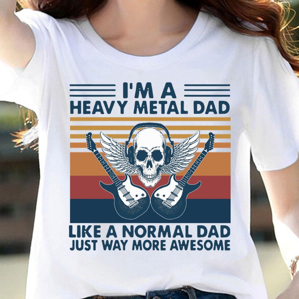 I’m a heavy metal dad like a normal dad just way more awesome vintage t-shirt woman shirt