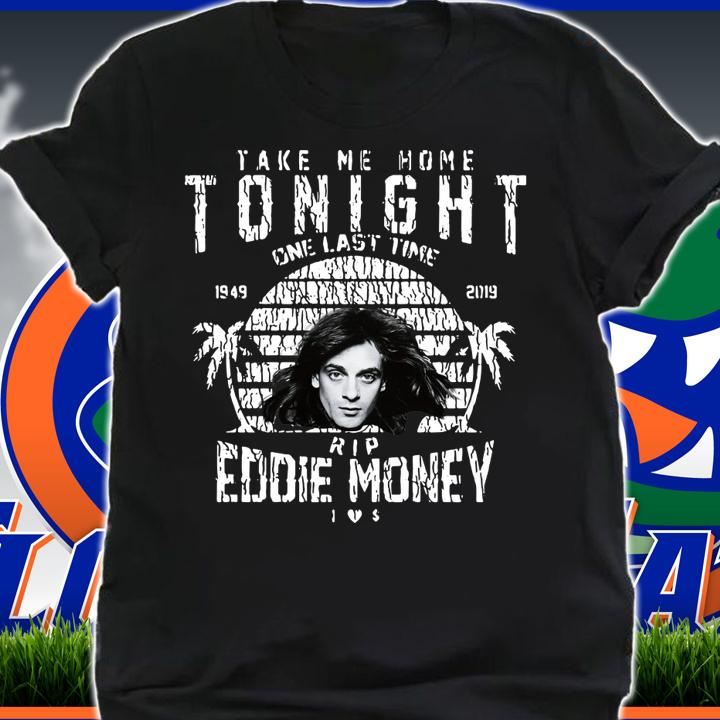 Take Me Home Tonight One Last Time Rip Eddie Money Vintage t-shirt shirt