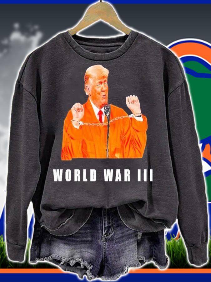 Donald Trump will run World war III t-shirt sweatshirt