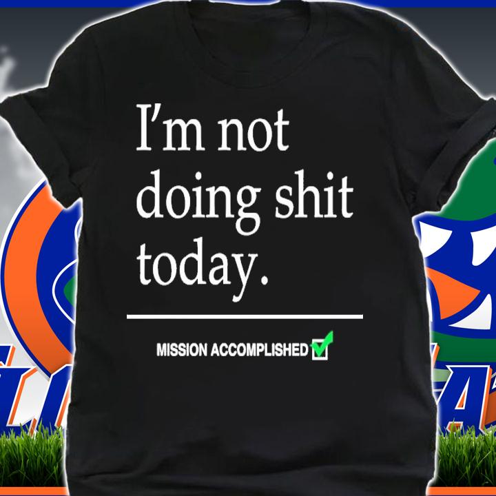 Avril Lavigne Wearing I'm Not Doing Shit Today Mission Accomplished Classic Shirt t-shirt shirt