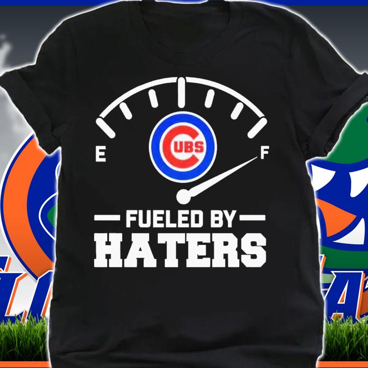 Chicago Cubs fueled by haters shirt t-shirt shirt