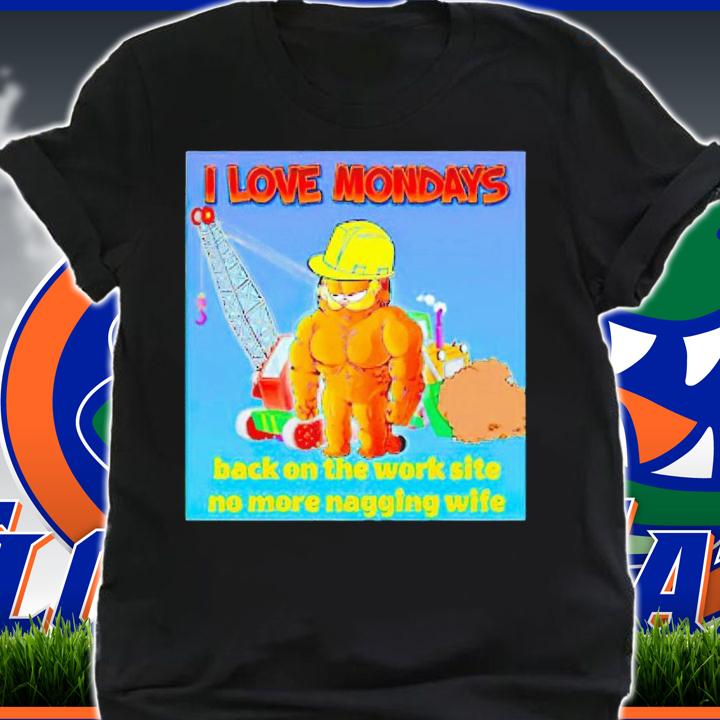 Garfield i love mondays back on the work site no more nagging wife shirt t-shirt shirt