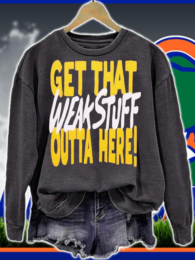 Get that weak stuff outta here shirt t-shirt sweatshirt