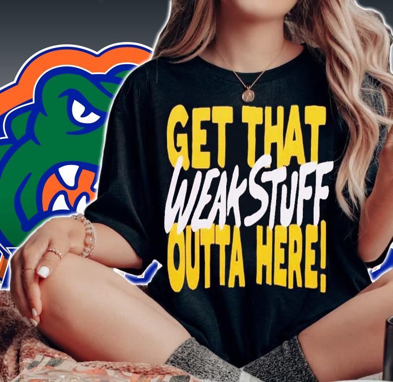 Get that weak stuff outta here shirt t-shirt woman shirt