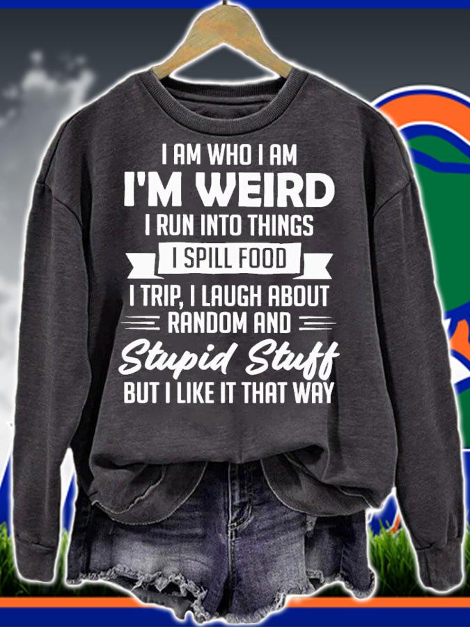 I am who i am i'm weird i run into things i spill food shirt t-shirt sweatshirt