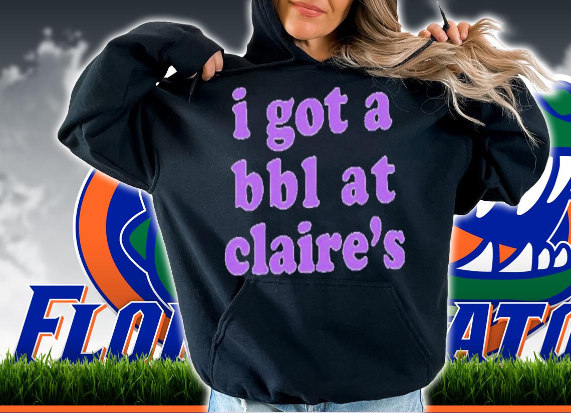 I Got A BBL At Claires Classic Shirt t-shirt hoodie