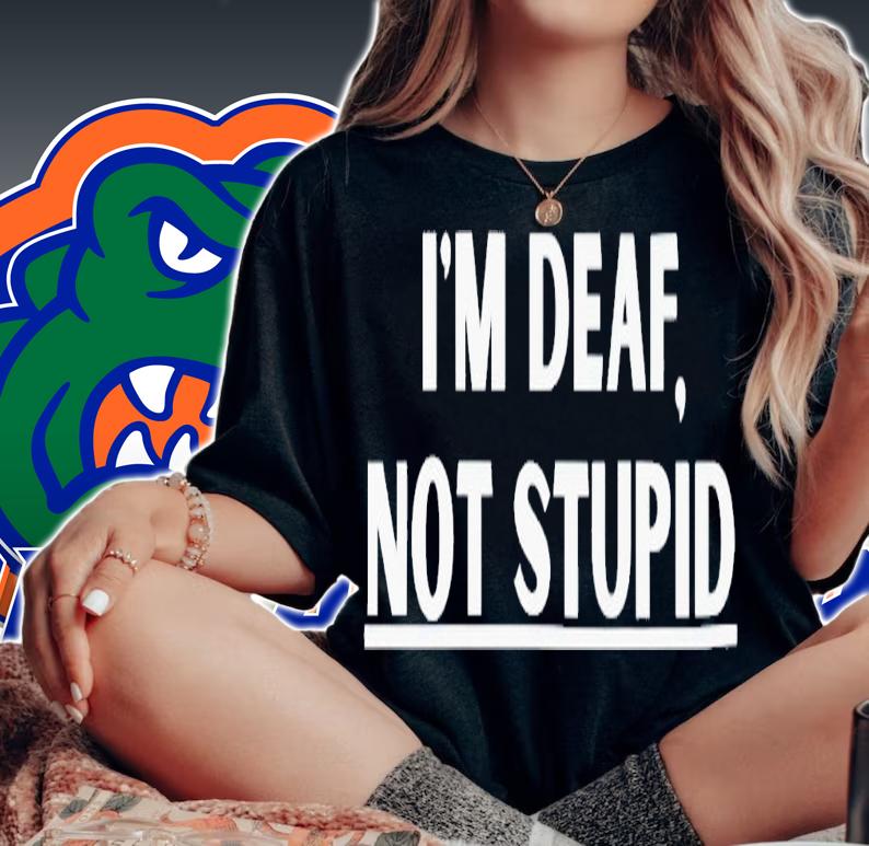 I'm deaf not stupid shirt t-shirt woman shirt