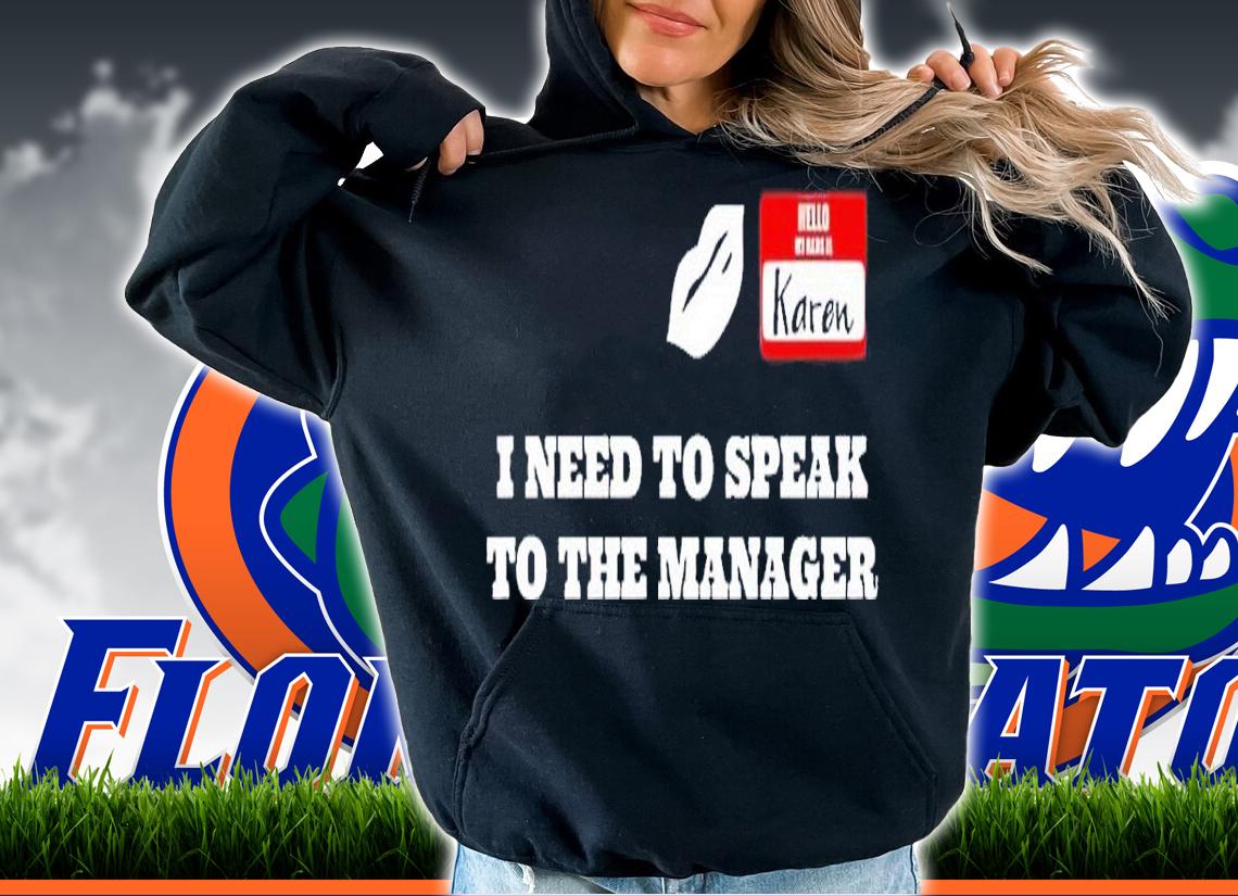 I Need To Speak To The Manager Karen Shirt t-shirt hoodie