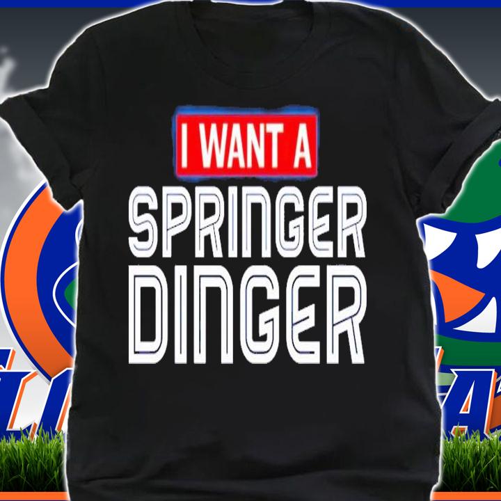 I want a George Springer Dinger shirt t-shirt shirt