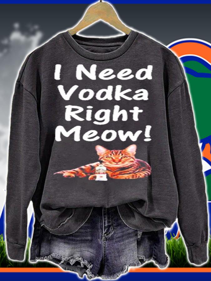 I Need Vodka Right Meow Shirt t-shirt sweatshirt