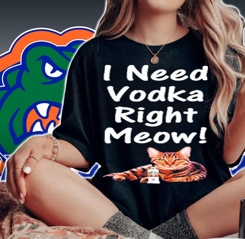 I Need Vodka Right Meow Shirt t-shirt woman shirt