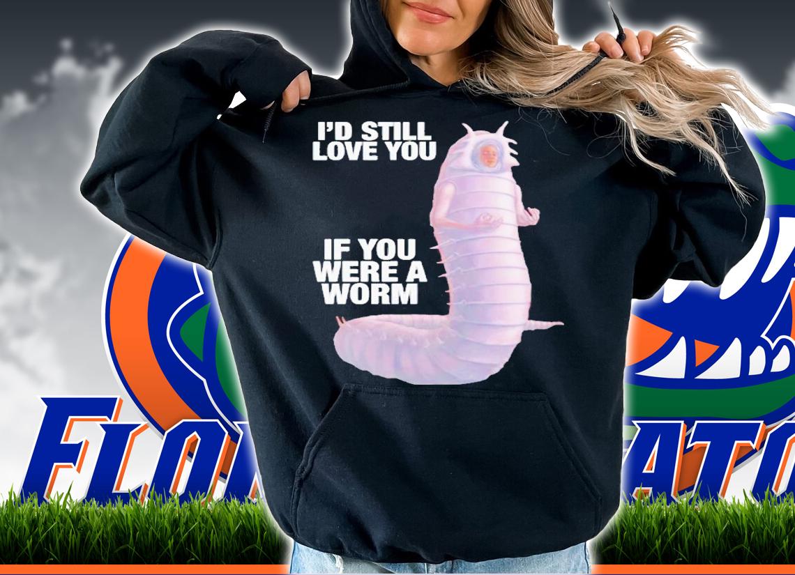 Massive worm i'd still love you if you were a worm shirt t-shirt hoodie