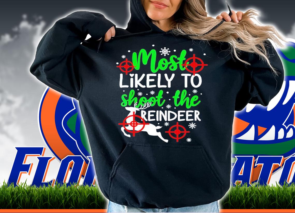 Most Likely To Shoot The Reindeer Funny Holiday Christmas shirt t-shirt hoodie