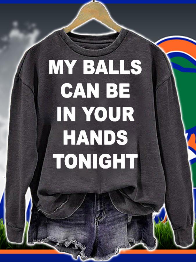 My Balls Can Be In Your Hands Tonight T-Shirt t-shirt