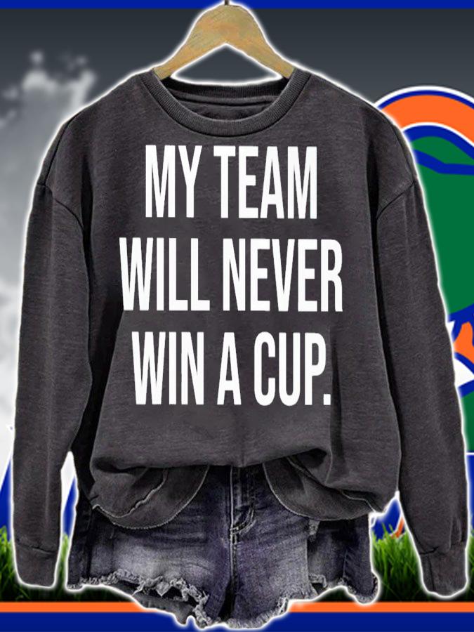 My team will never win a cup shirt t-shirt