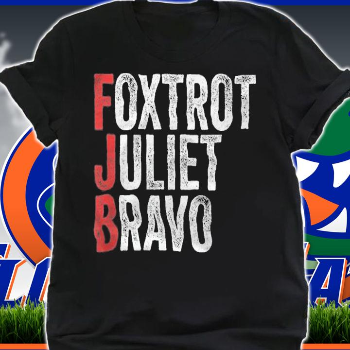 Foxtrot Juliet Bravo Funny Anti Biden FJB T-Shirt t-shirt