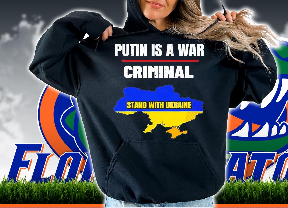 Putin Is A War Criminal Stand With Ukraine Support Ukraine T-Shirt t-shirt hoodie
