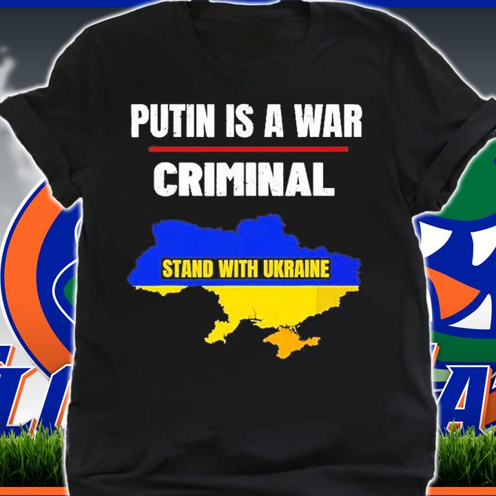 Putin Is A War Criminal Stand With Ukraine Support Ukraine T-Shirt t-shirt shirt