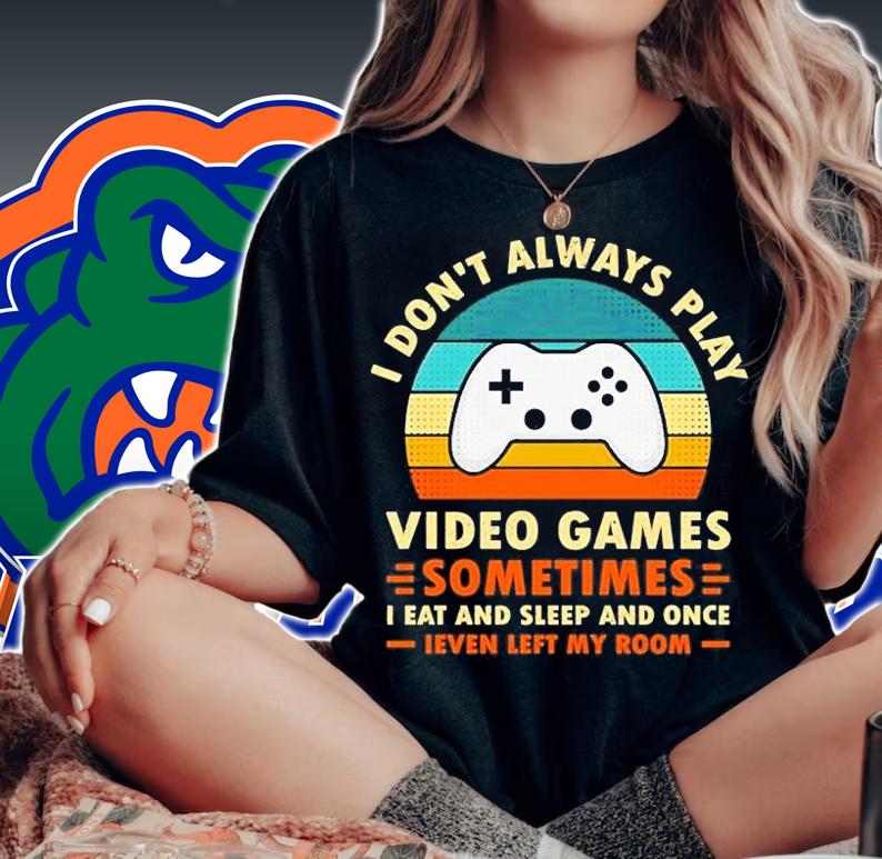 I Dont Always Play Video Games Sometimes I Eat And Sleep And Once T-Shirt woman shirt