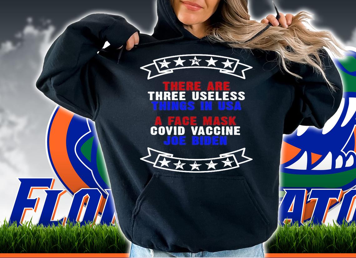 Three Useless Things In USA Face Vaccine Joe Biden T-Shirt hoodie