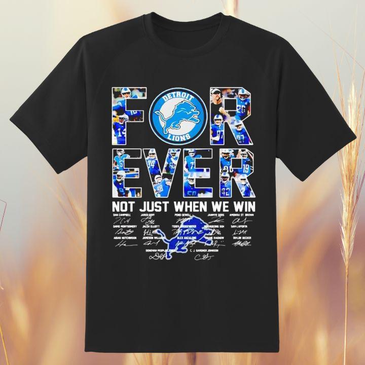 Detroit Lions Football Forever Not Just When We Win Team Signatures T-Shirt
