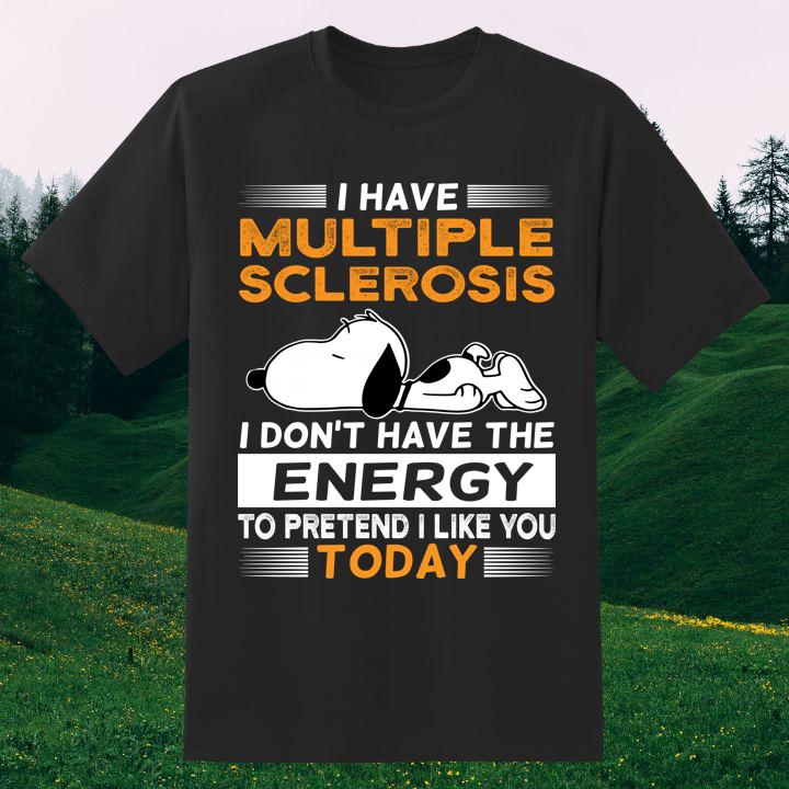 Snoopy I Have Multiple Sclerosis I Don'T Have The Energy Today Shirt