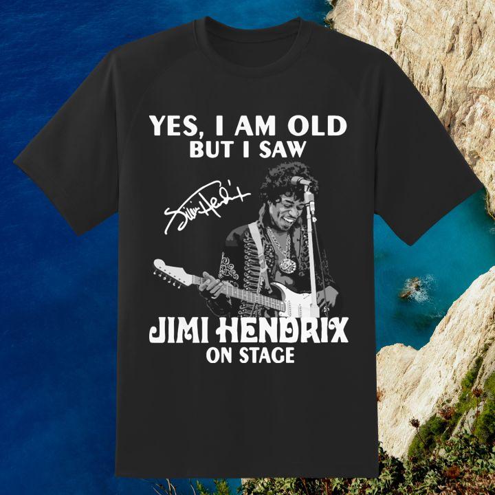 Limited Edition Yes I Am Old But I Saw Jimi Hendrix On Stage Shirt