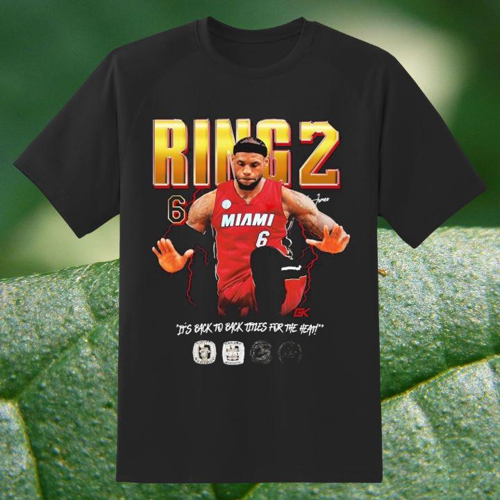 LeBron James Ring 2 Miami Heat It's Back To Back Titles For The Heat Shirt
