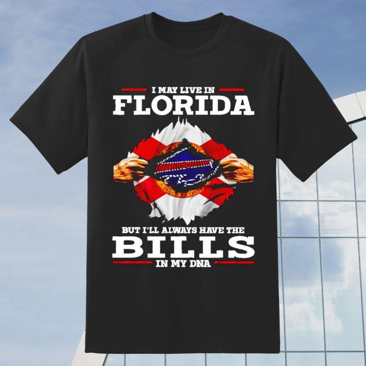 Blood Inside Me I May Live In Florida The Buffalo Bills In My Dna T-Shirt
