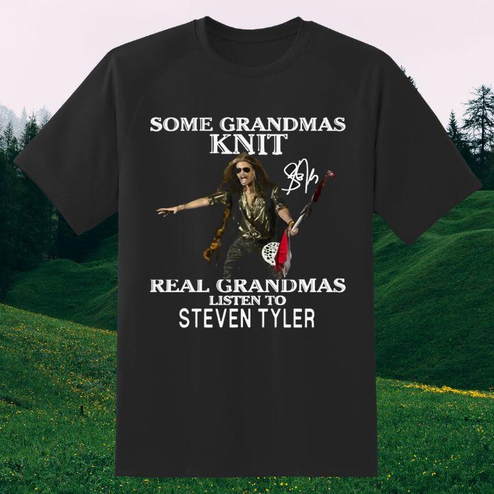 Some Grandmas Knit Real Grandmas Listen To Steven Tyler Signature T-Shirt