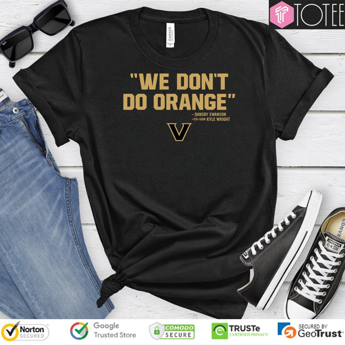 Vanderbilt Baseball We Dont Do Orange Shirt 