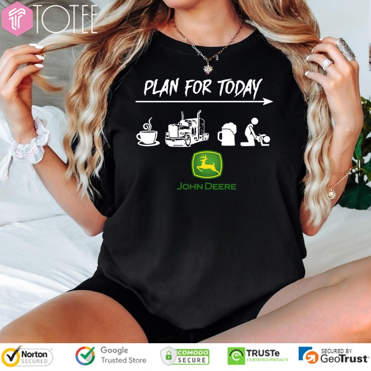 Plan For Today Coffee Truck Beer Sex And John Deere t-shirt