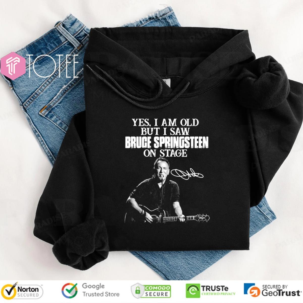 Yes I Am Old But I Saw Bruce Springsteen On Stage Signature Hoodie