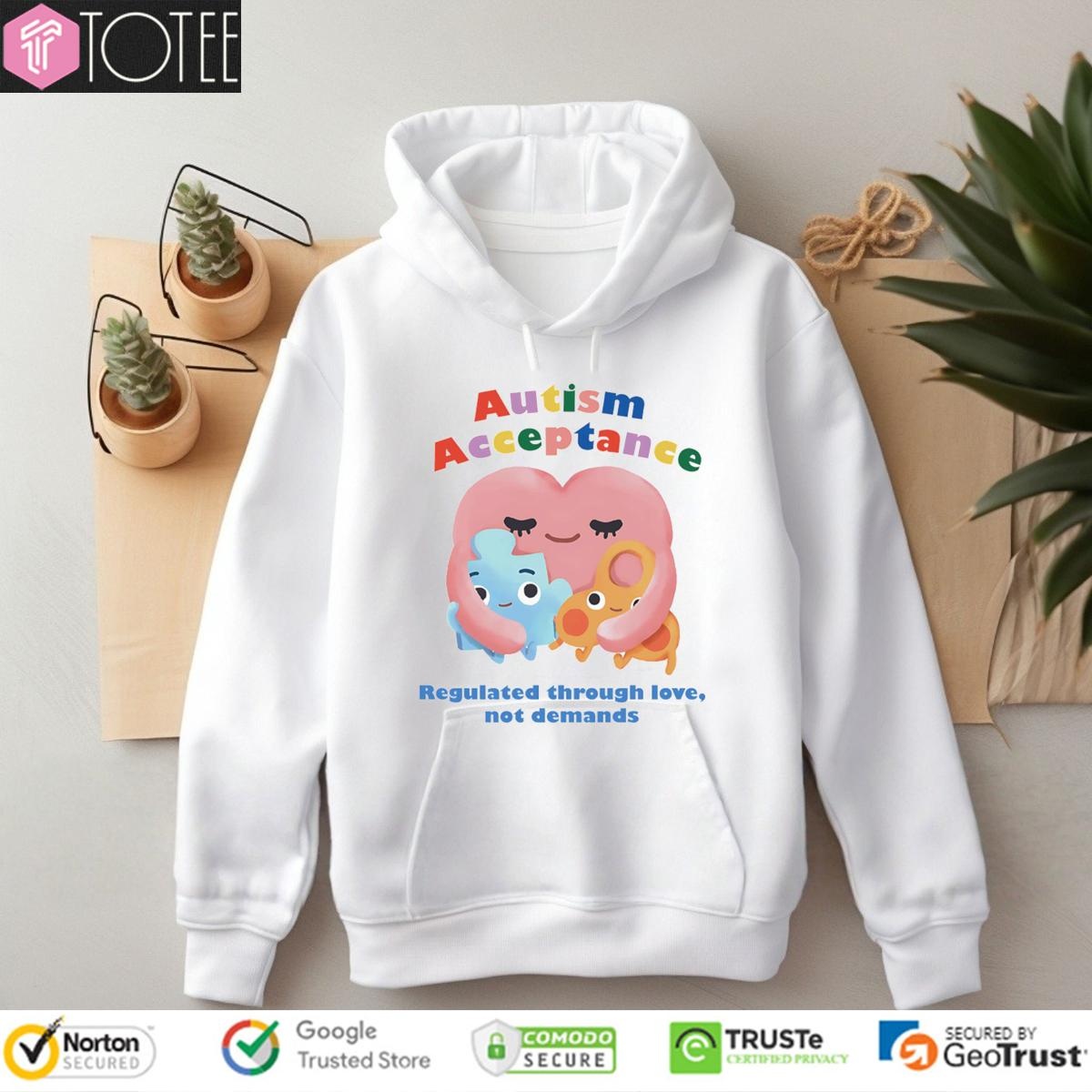 Autism Acceptance Regulated Through Love Not Demands Hoodie