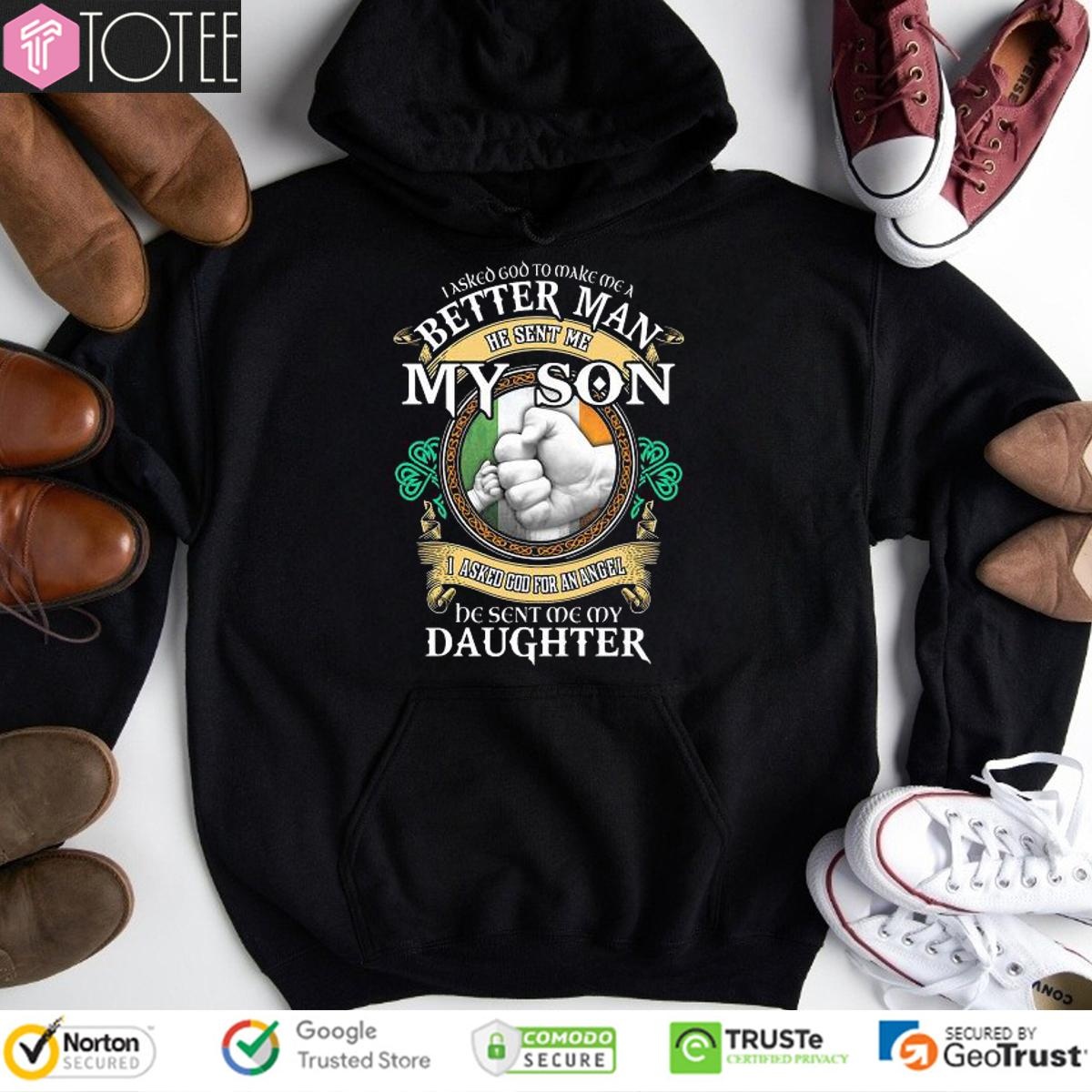 I Asked God To Make Me A Better Man He Sent Me My Son I Asked God Hoodie