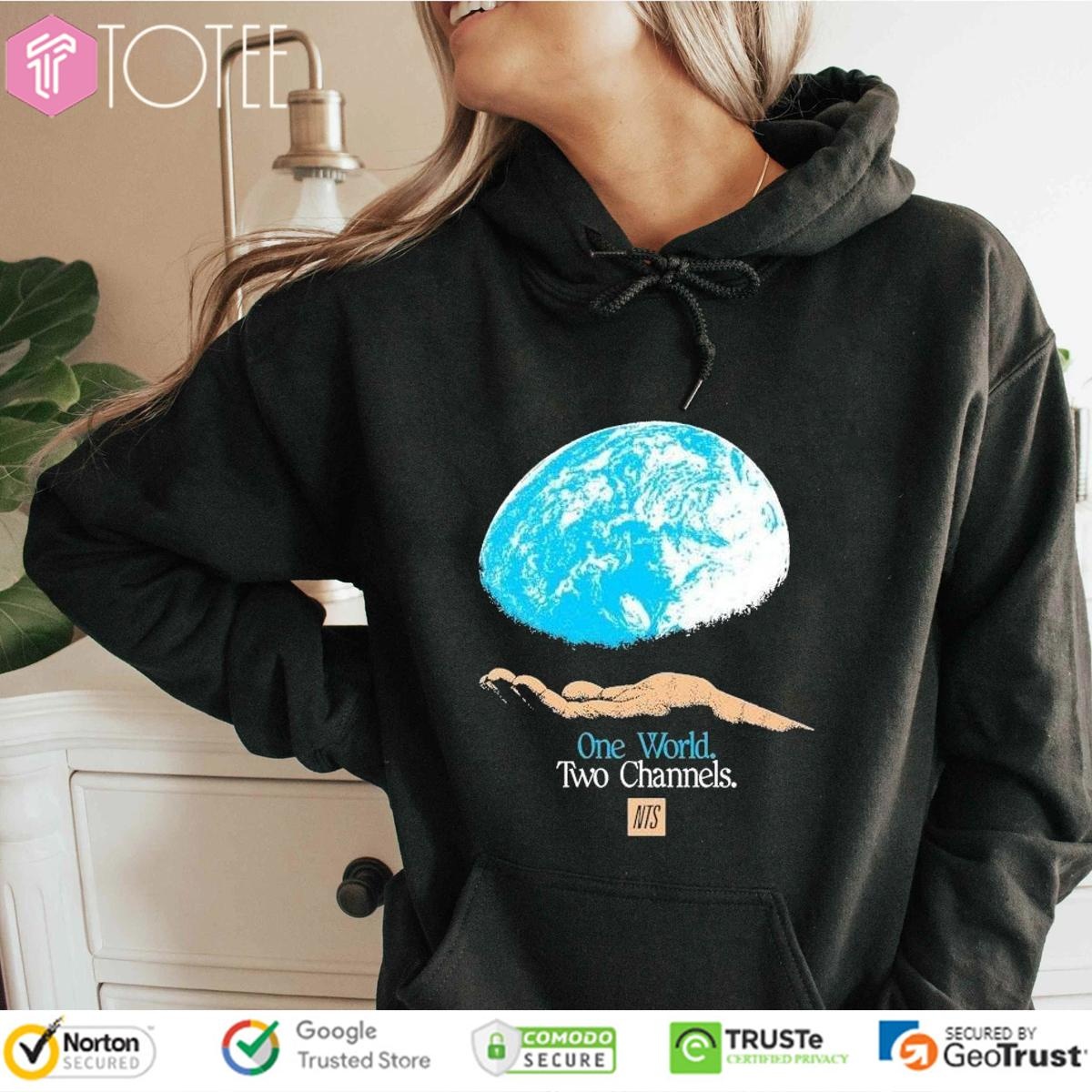 Nts One World Two Channels Hand World Earth Shirt Hoodie