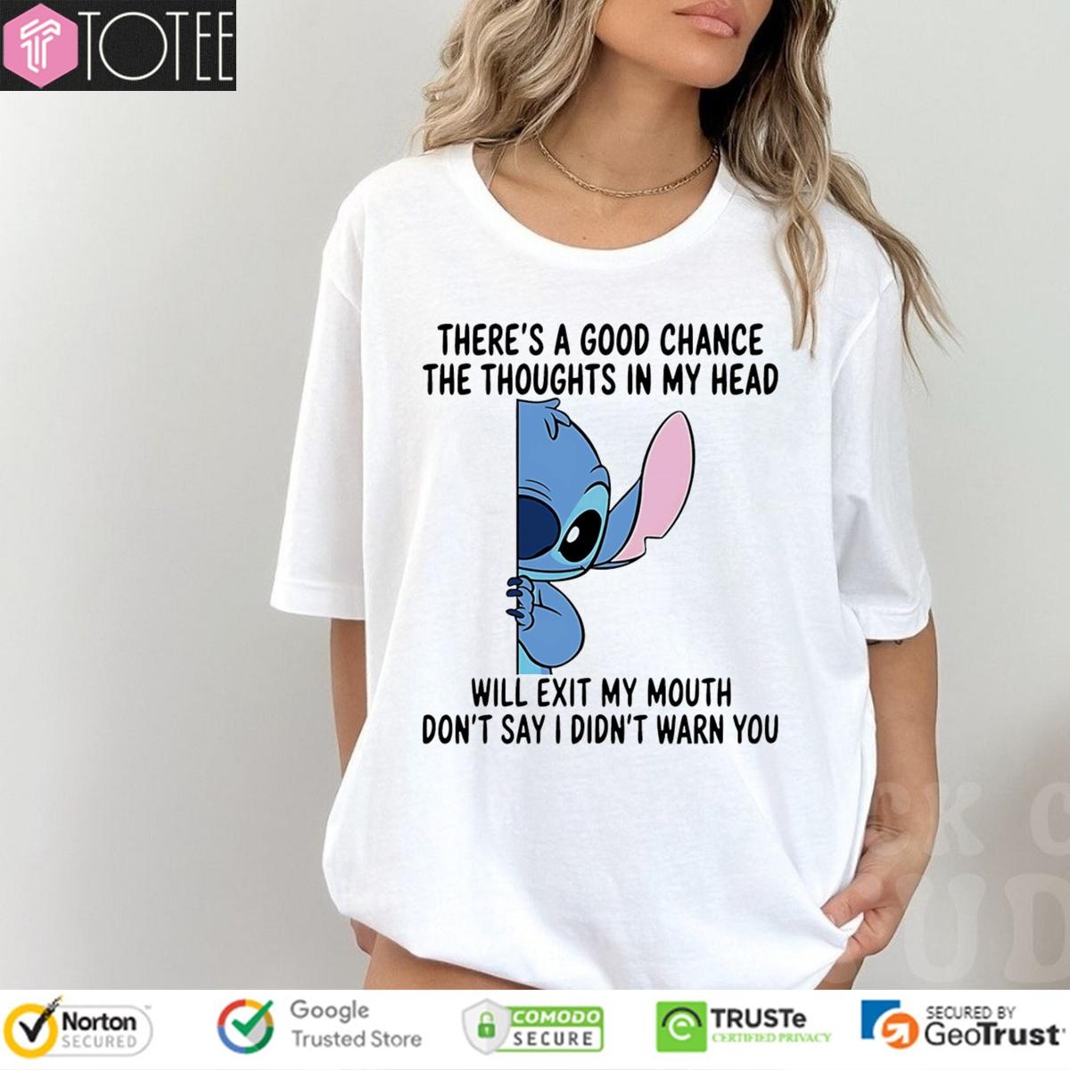 Stitch Theres A Good Chance The Thoughts In My Head Will Exit My Mouth T-shirt