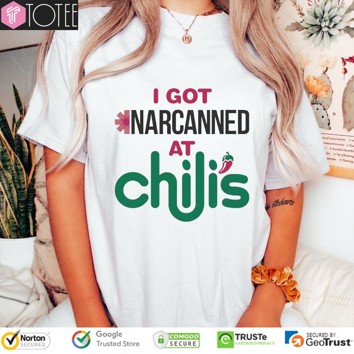 I Got Narcanned At Chilis T-shirt