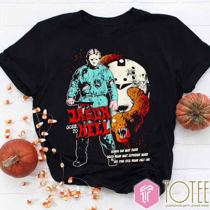 Jason Voorhees Goes To Hell Horror Has Many Faces T-shirt